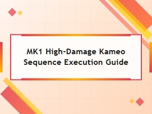 Mastering Mk1's High-Damage Kameo Sequences