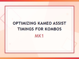 Mastering Kameo Assist Timing in Mk1 Kombos