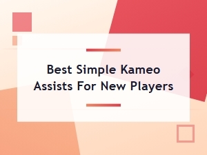 Simple Kameo Assists for Beginners