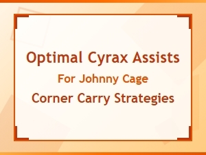 Cyrax Assists for Johnny Cage Corner Carry